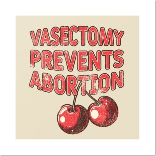 Vasectomy prevents abortion Posters and Art